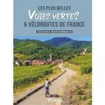 Les plus belles voies vertes & véloroutes de France (Chamina)