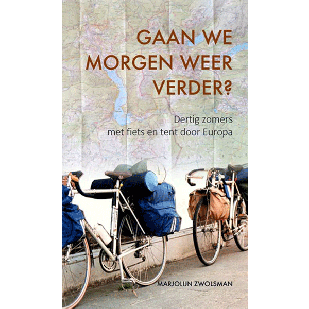 Gaan we morgen weer verder? Dertig zomers met fiets en tent door Europa !